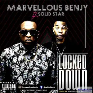 Marvellous Benjy - Locked Down ft. Solidstar